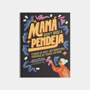 Mama Didn't Raise a Pendeja
